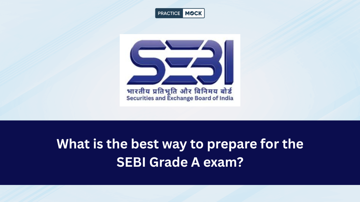 What is the best way to prepare for the SEBI Grade A exam?