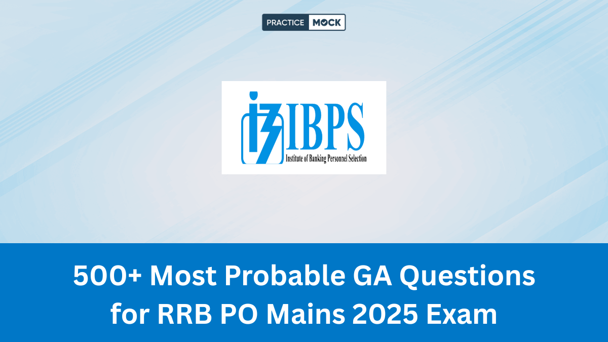 500+ Most Probable GA Questions for RRB PO Mains 2025 Exam