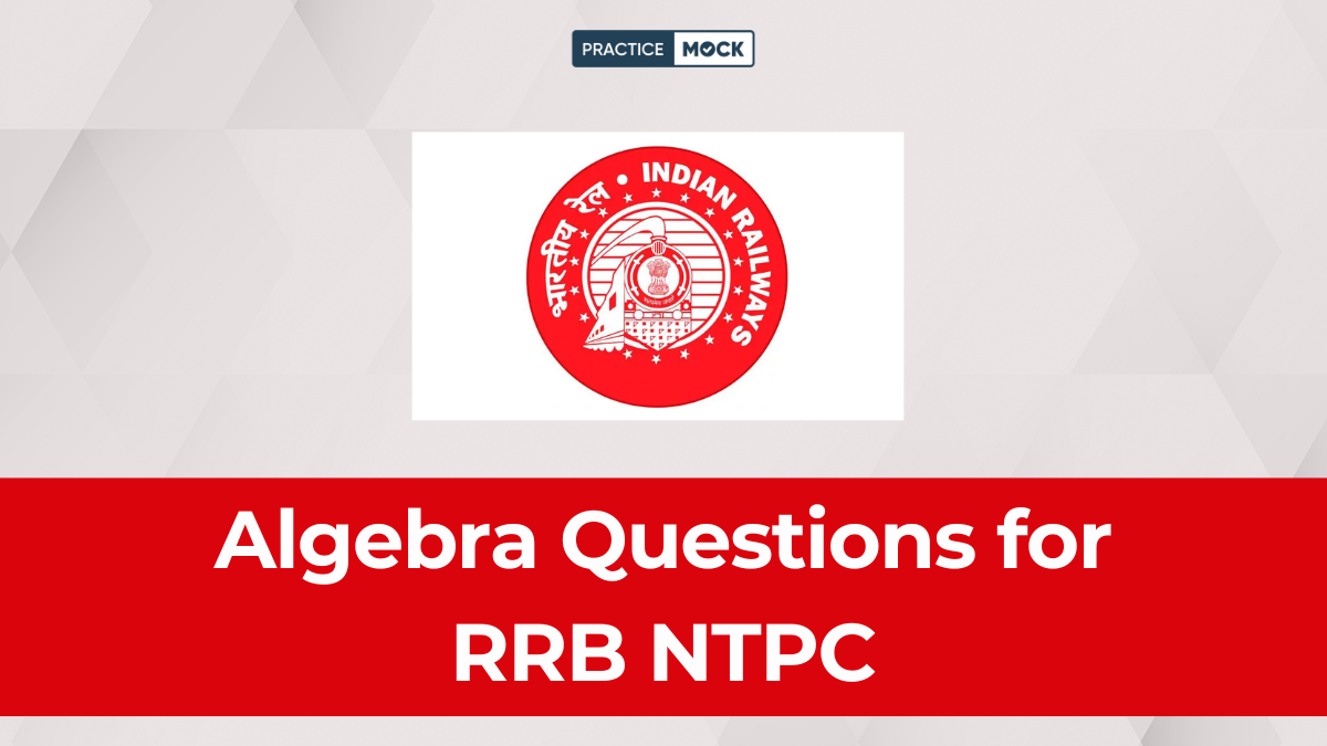 Algebra Questions for RRB NTPC: Download Free PDF & Practice Now