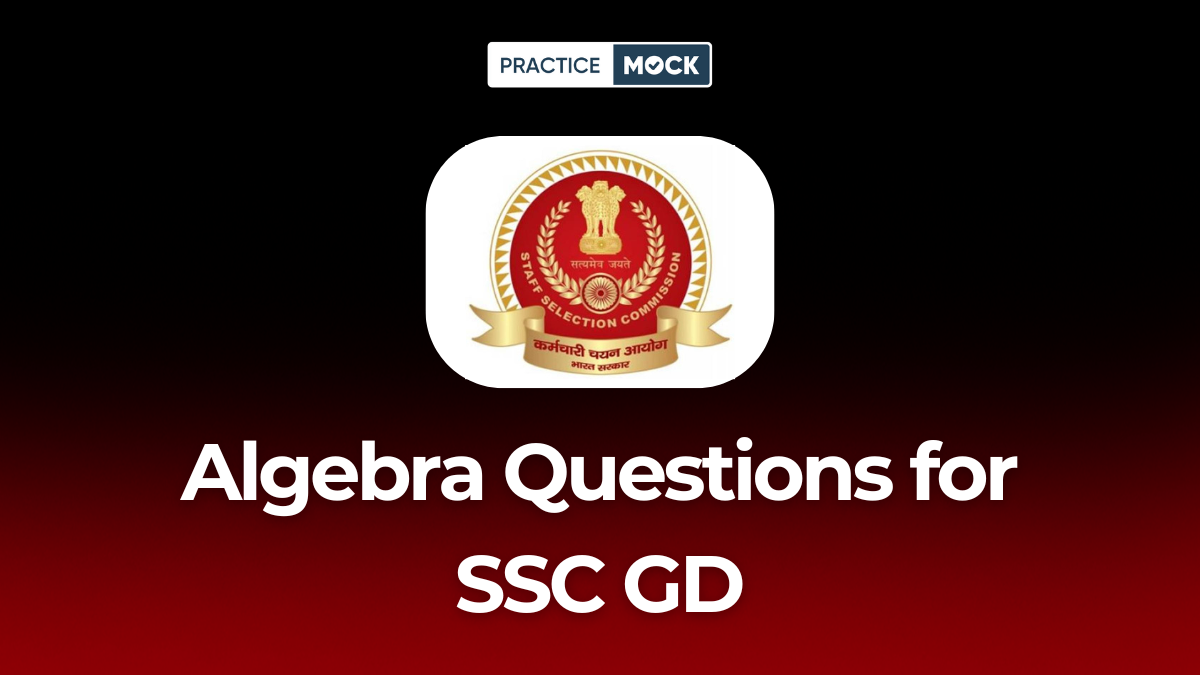 Algebra Questions for SSC GD: Download Free PDF & Practice Now