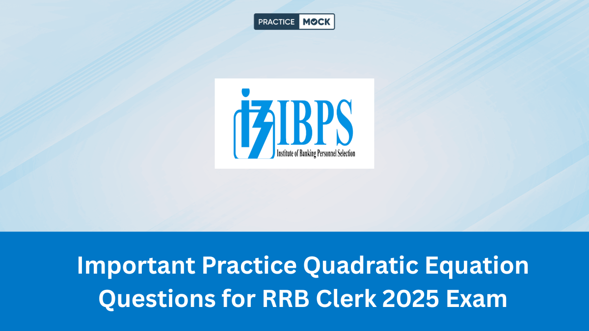 Important Practice Quadratic Equation Questions for RRB Clerk 2025 Exam