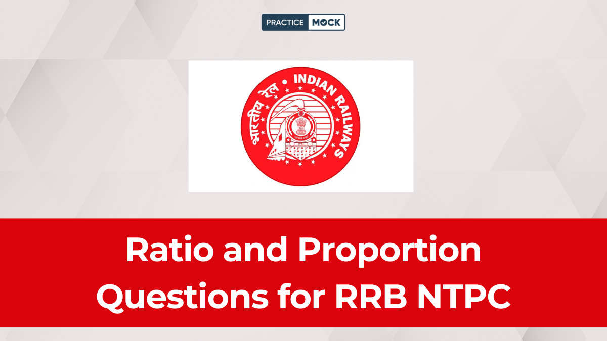 Ratio and Proportion Questions for RRB NTPC: Download Free PDF