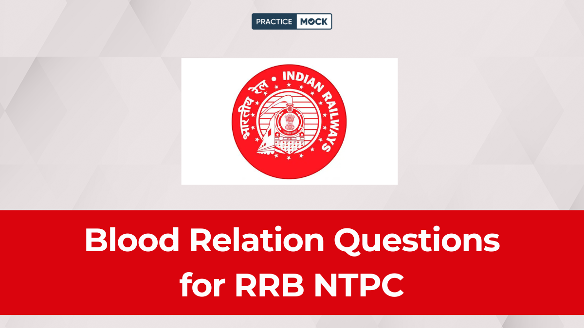 Blood Relation Questions for RRB NTPC: Download Free PDF & Practice Now