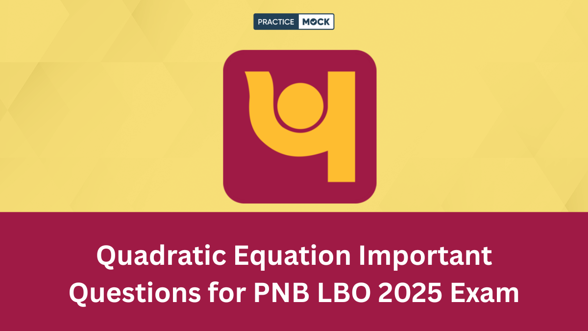 Quadratic Equation Important Questions for PNB LBO 2025 Exam