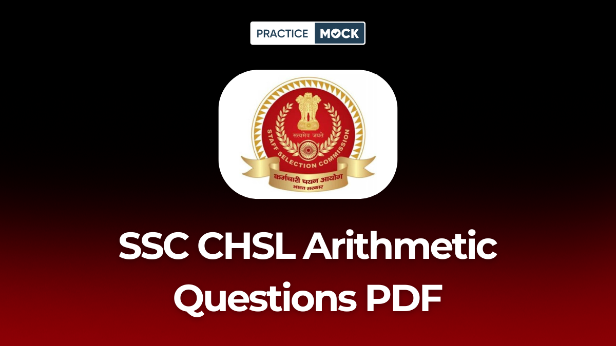 SSC CHSL Arithmetic Questions: Download Free PDF & Practice Now