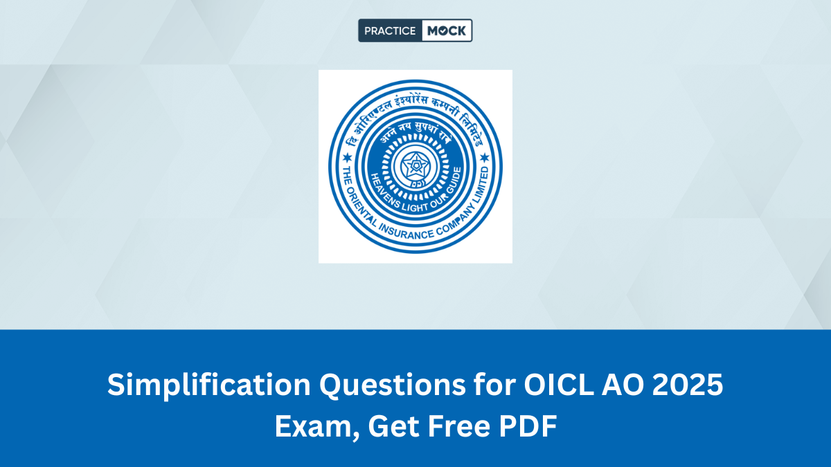 Simplification Questions for OICL AO 2025 Exam, Get Free PDF