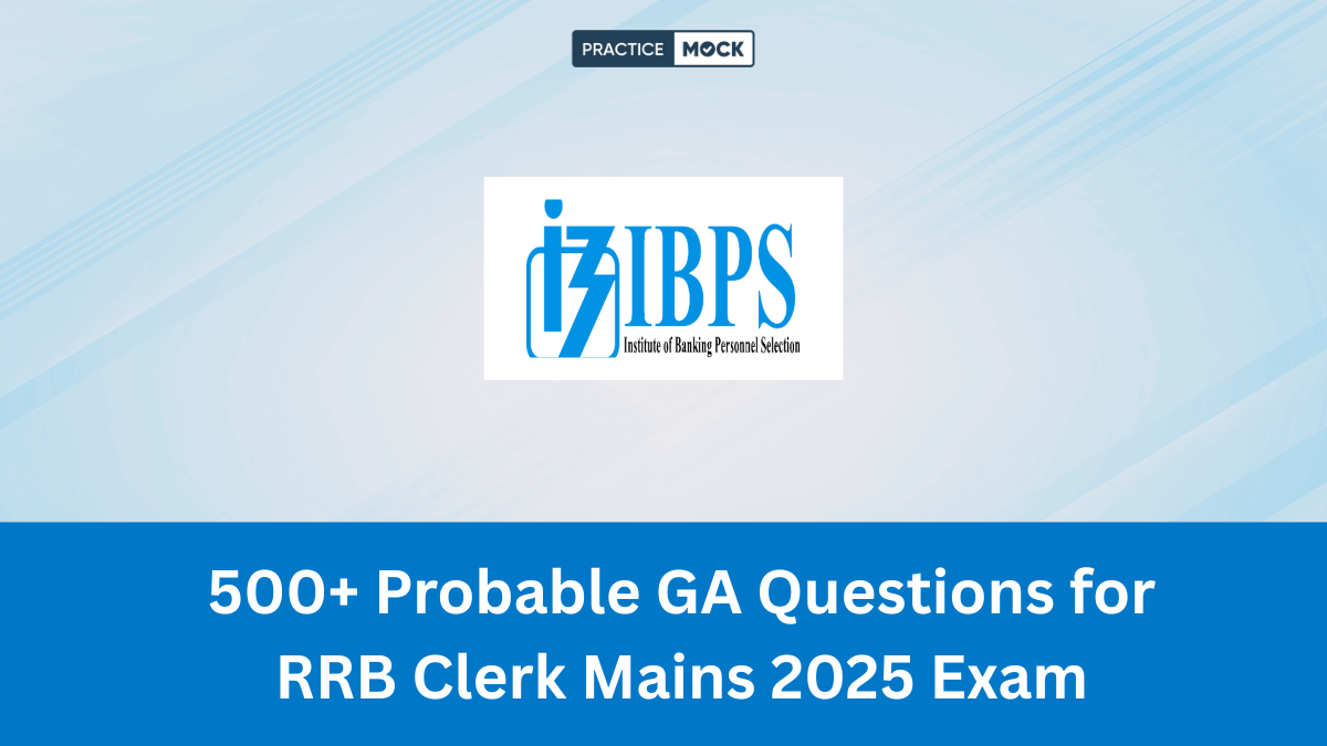 500+ Probable GA Questions for RRB Clerk Mains 2025 Exam