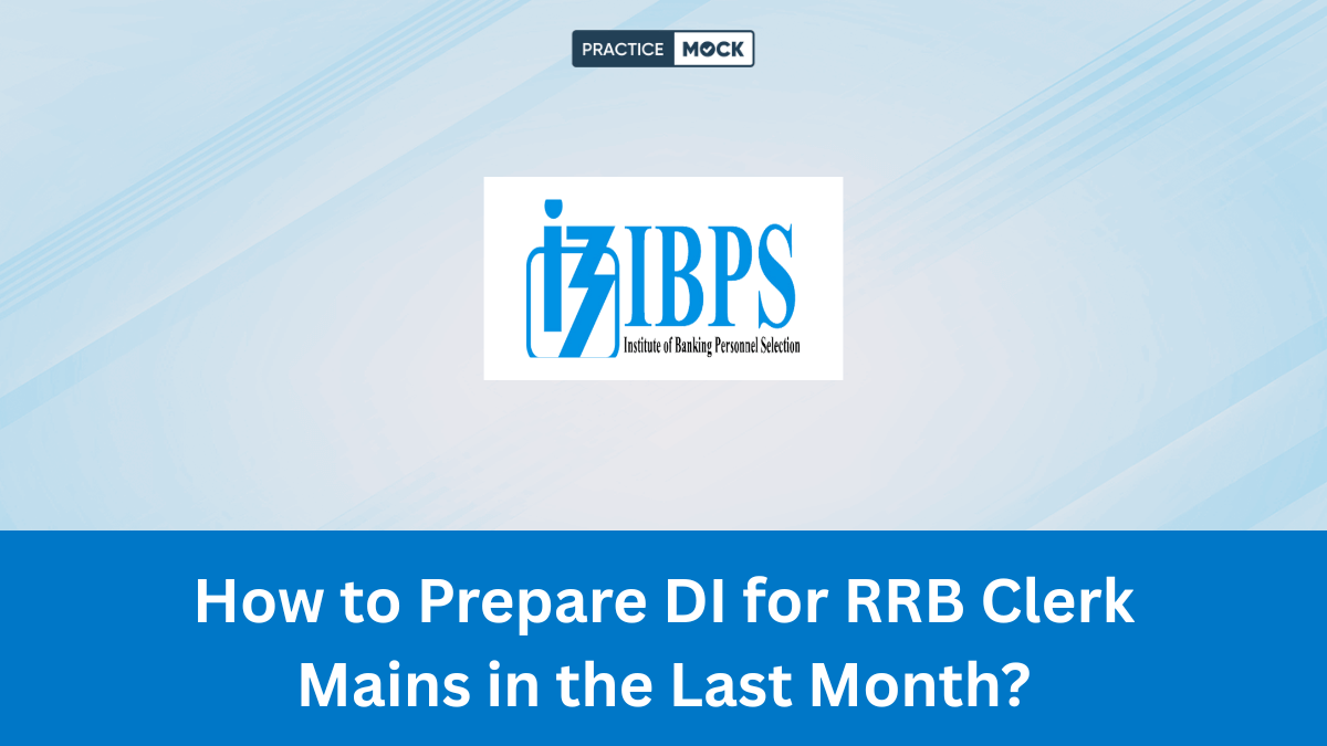 How to Prepare DI for RRB Clerk Mains in the Last Month