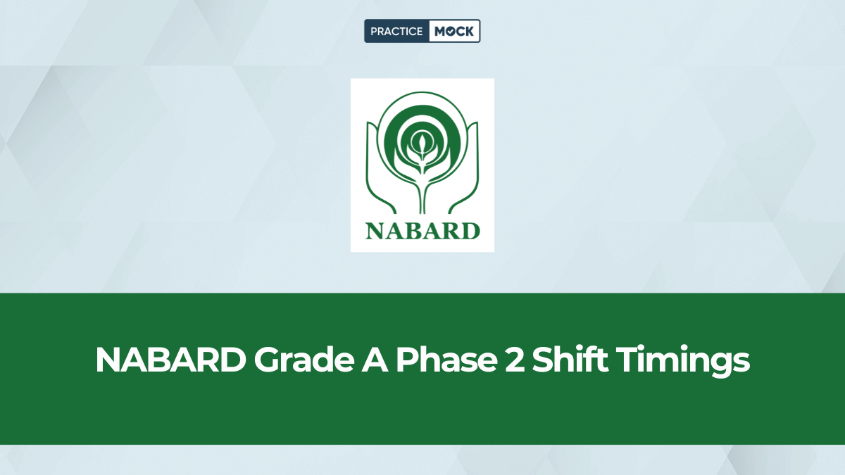 NABARD Grade A Phase 2 Shift Timings: A Complete Guide for Aspirants