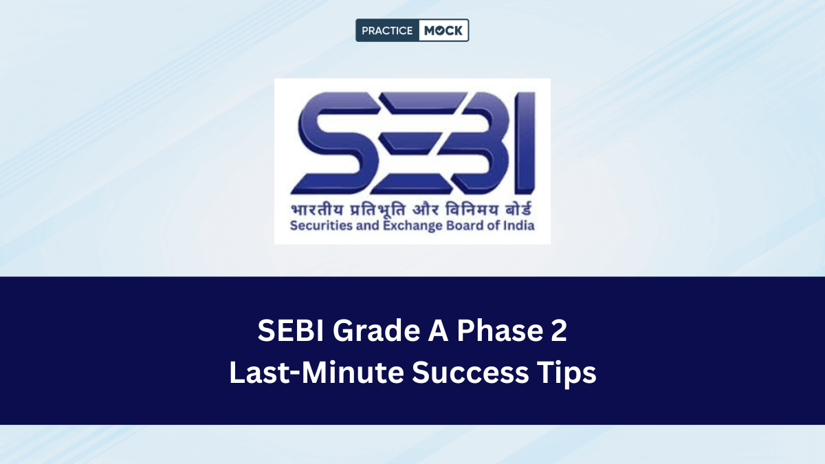 Last Minute Tips for SEBI Grade A Phase 2 Exam 2026