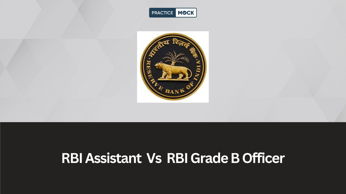 RBI Assistant vs RBI Grade B Officer: A Clear and Structured Comparison