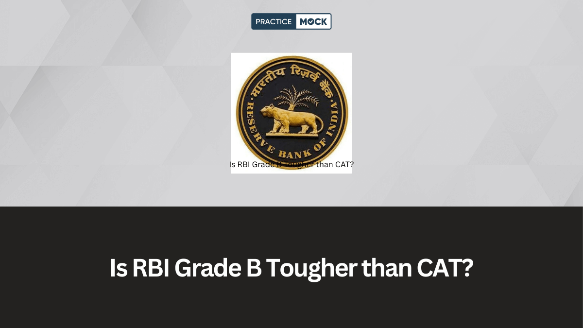Is RBI Grade B Tougher than CAT?