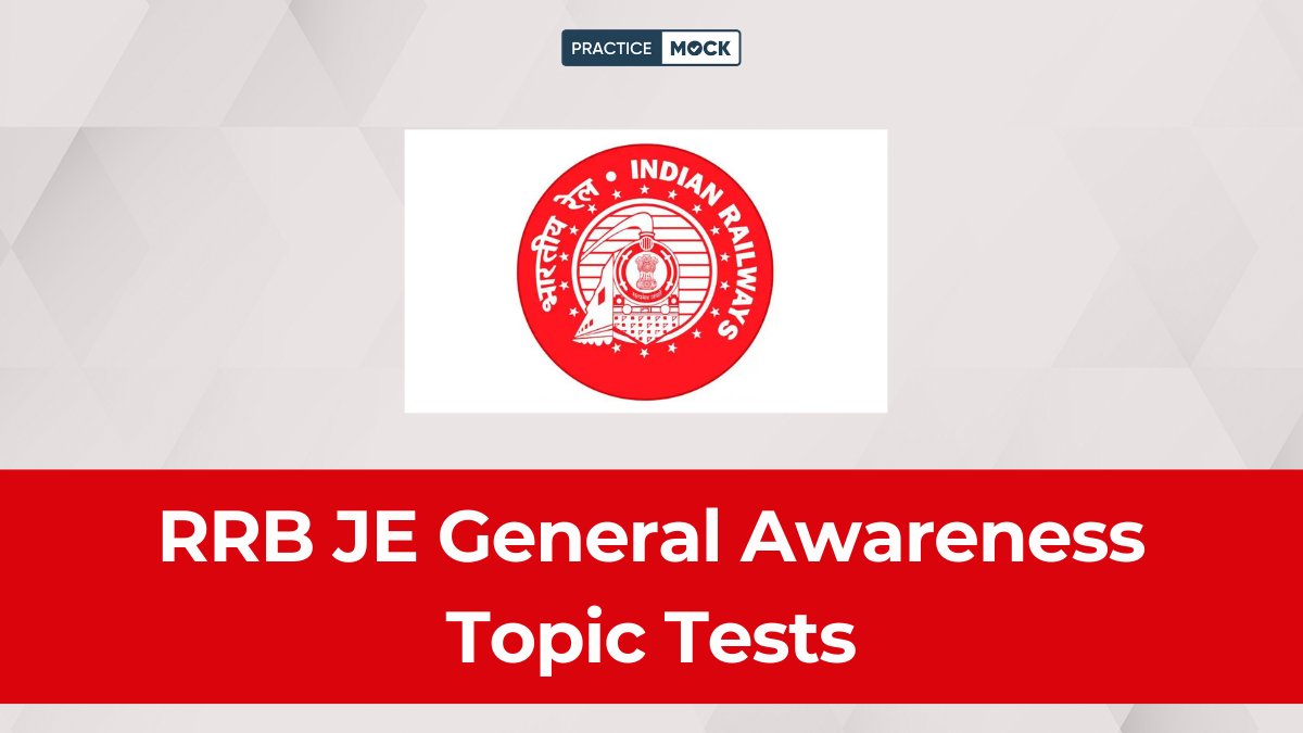 RRB JE General Awareness Topic Tests: Secure 15 Marks in Just 5 Minutes