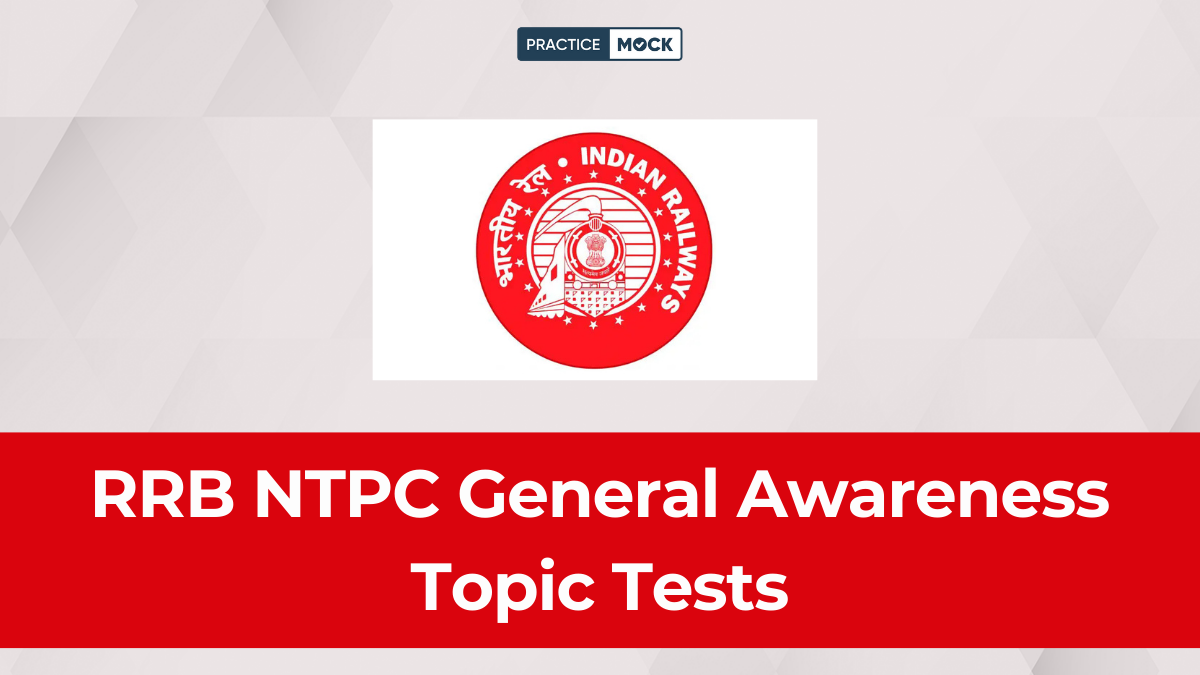 RRB NTPC General Awareness Topic Tests: Score 40/40 in Just 10 Minutes