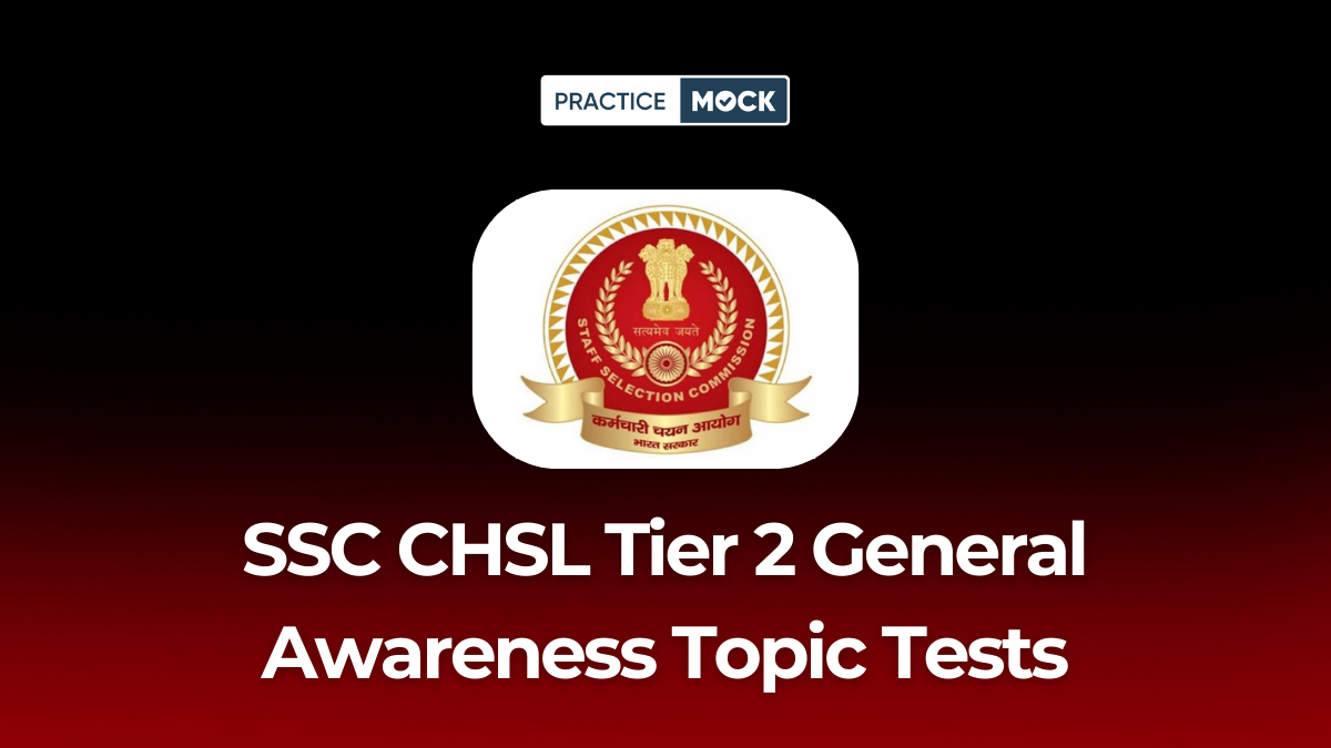 SSC CHSL Tier 2 General Awareness Topic Tests: Score 60/60 Easily