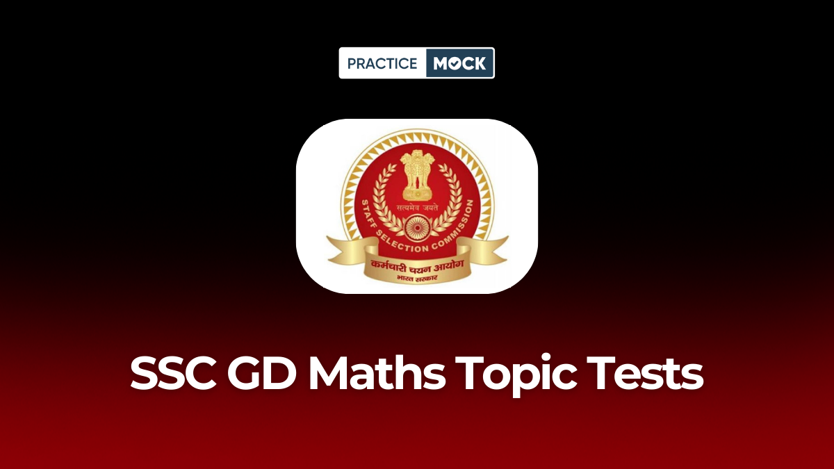SSC GD Maths Topic Tests: Score a Perfect 40/40 Easily