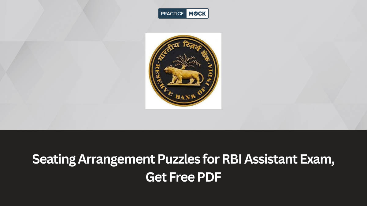 Seating Arrangement Puzzles for RBI Assistant Exam, Get Free PDF