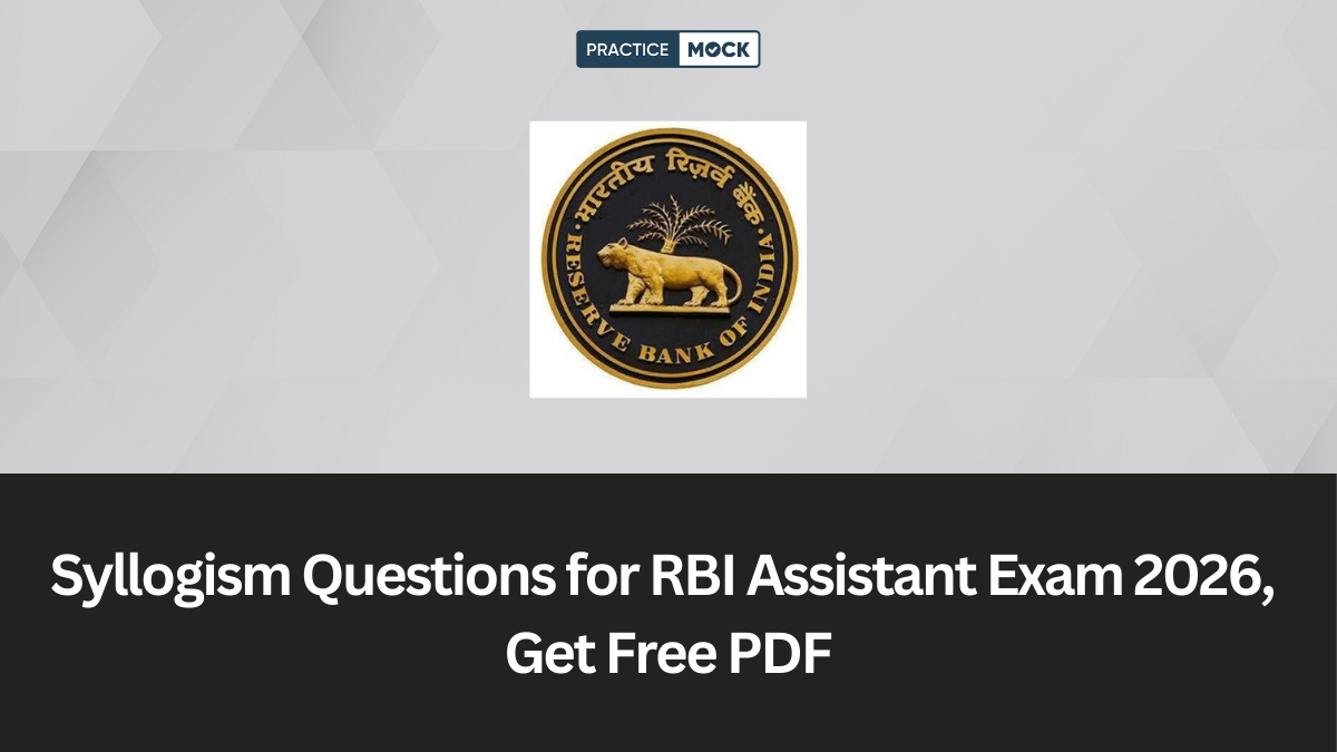 Syllogism Questions for RBI Assistant Exam 2026, Get Free PDF