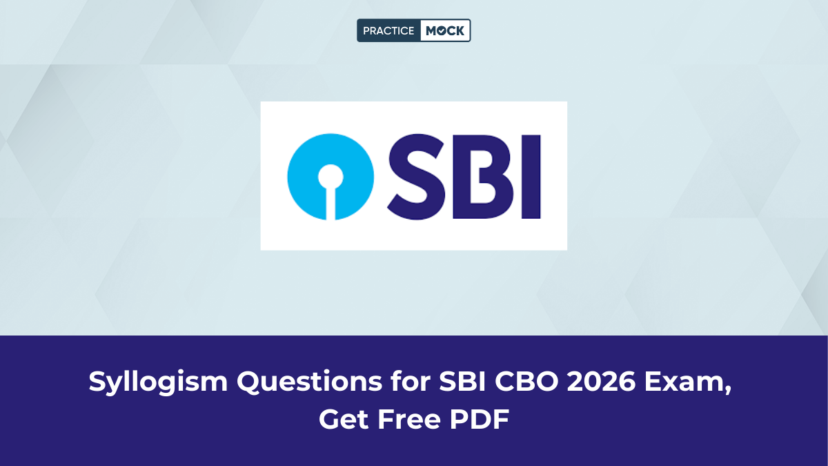 Syllogism Questions for SBI CBO 2026 Exam, Get Free PDF