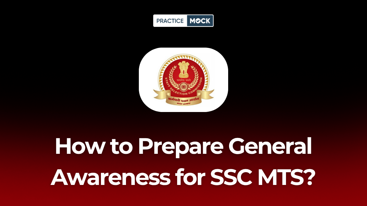 How to Prepare General Awareness for SSC MTS? A Very Simple Guide