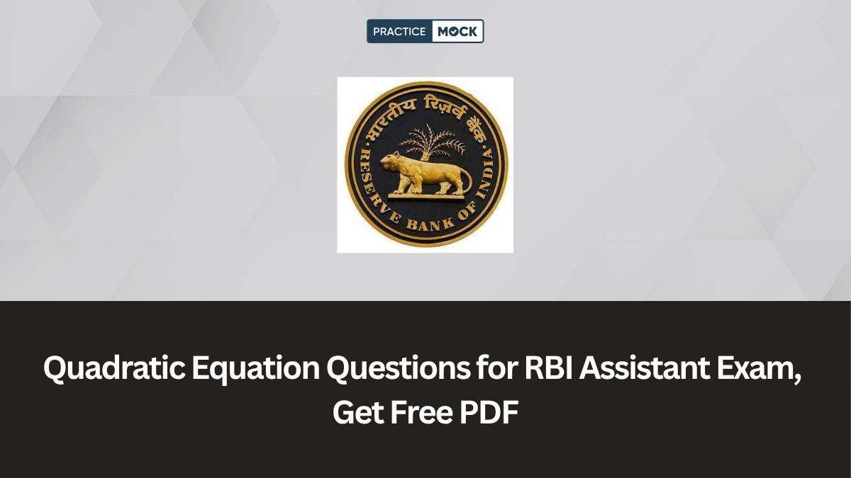 Quadratic Equation Questions for RBI Assistant Exam, Get Free PDF
