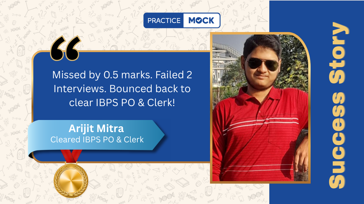 Success Story of Arijit Mitra, From Failing by 0.5 to Clearing IBPS PO & Clerk