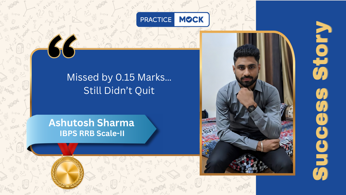 Success Story of Ashutosh Sharma – Selected in IBPS RRB Scale-II