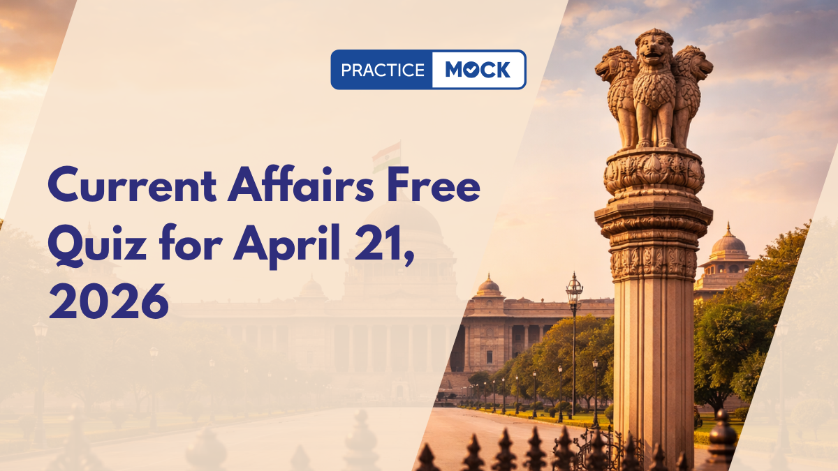 Current Affairs Free Quiz for April 21, 2026
