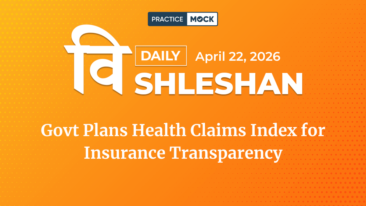 Vishleshan for Regulatory Exams 22nd April 2026 | Govt Plans Health Claims Index for Insurance Transparency