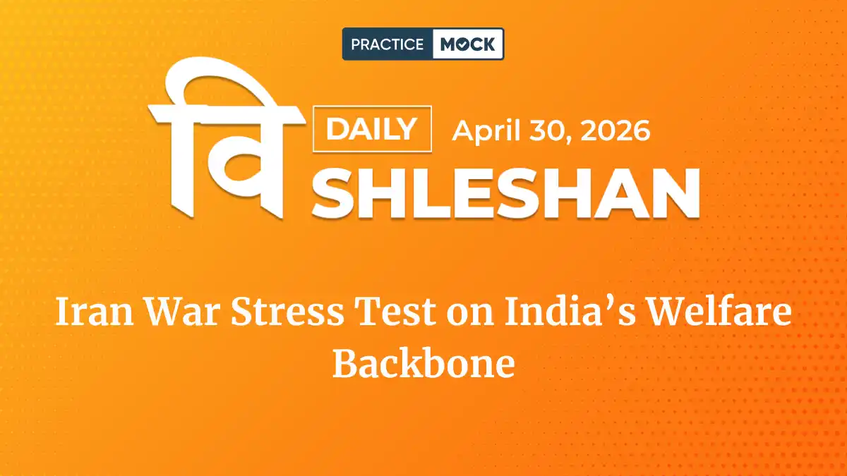 Vishleshan for Regulatory Exams 30th April 2026 | Iran War Stress Test on India’s Welfare Backbone
