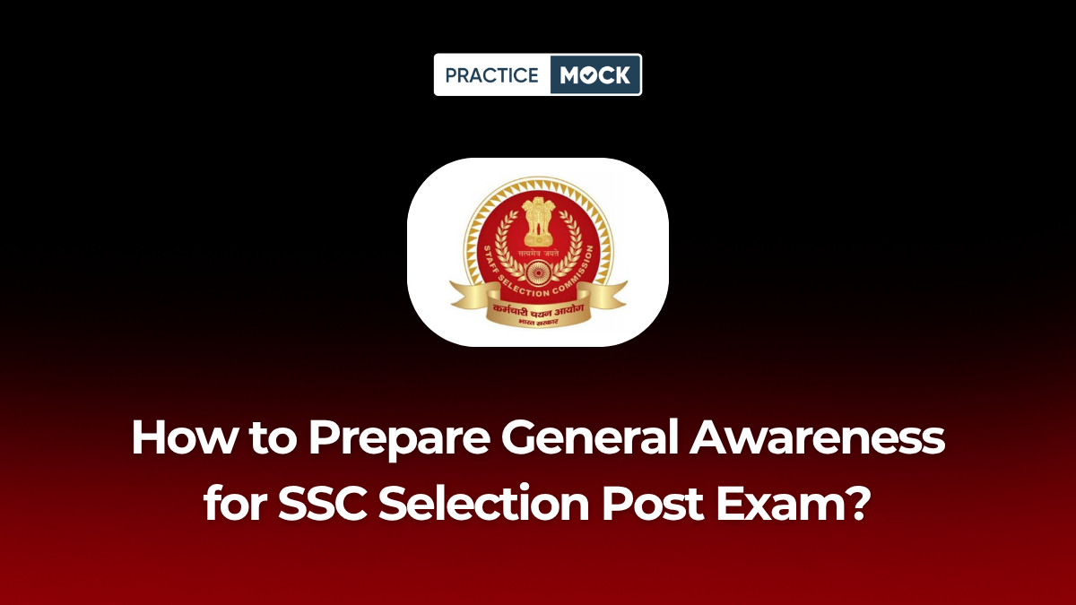 How to Prepare General Awareness for SSC Selection Post Phase 14 Exam?