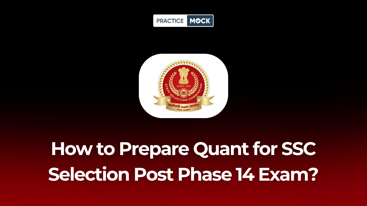 How to Prepare Quant for SSC Selection Post Phase 14 Exam?