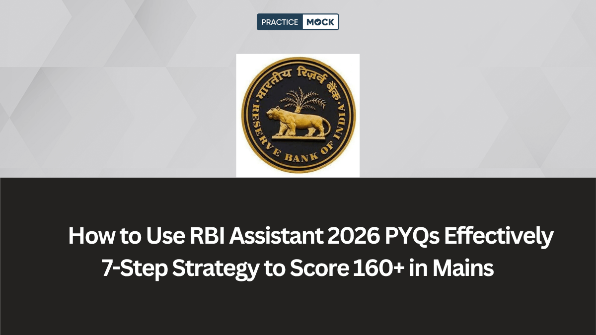 How to Use RBI Assistant 2026 PYQs Effectively — 7-Step Strategy to Score 160+ in Mains