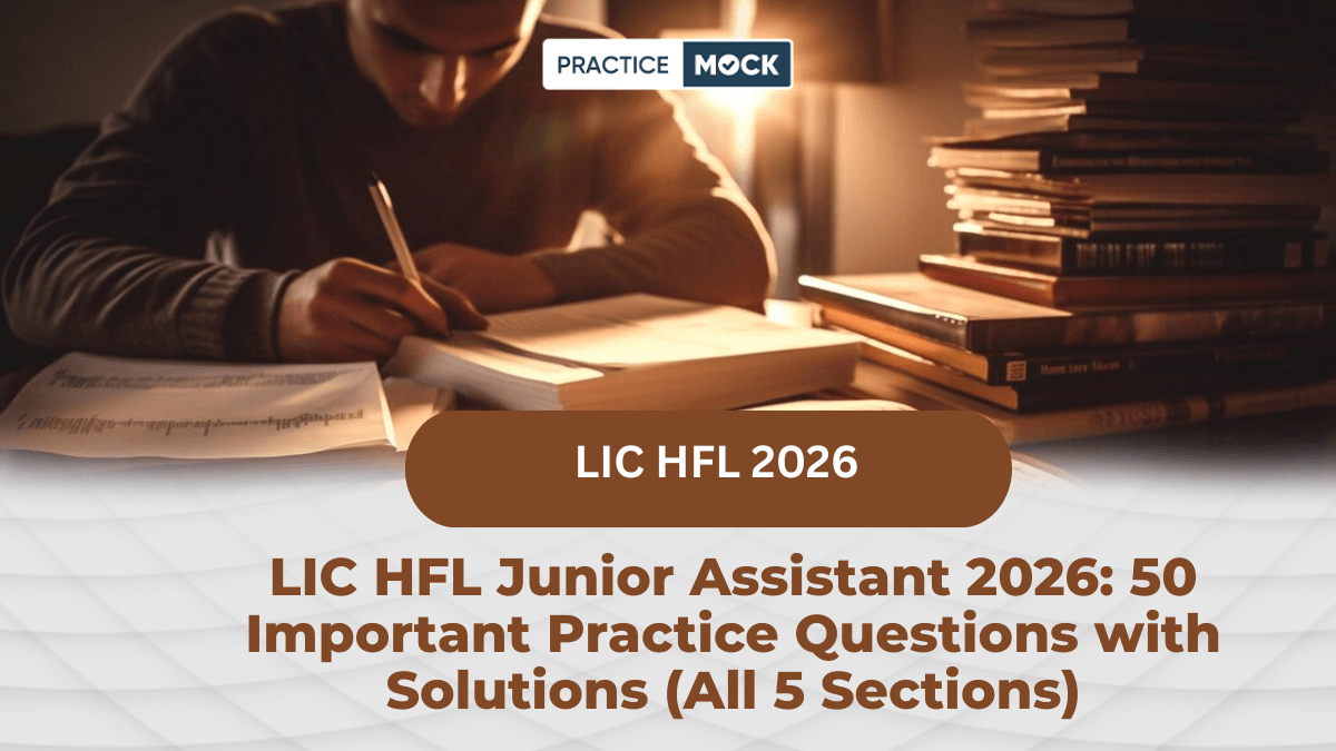 LIC HFL Junior Assistant 2026: 50 Important Practice Questions with Solutions (All 5 Sections)