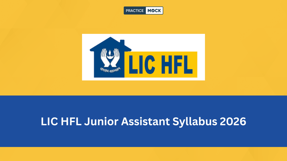 LIC HFL Junior Assistant Syllabus 2026: Section-Wise Exam Pattern & What to Study