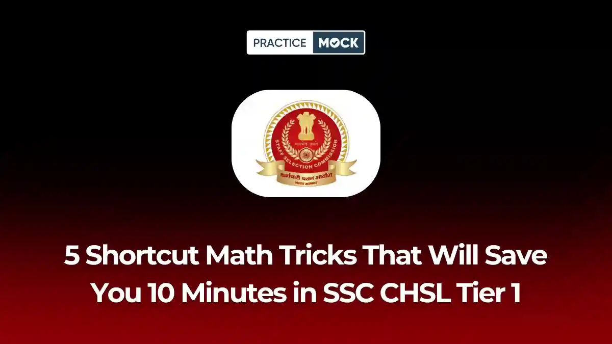 5 Shortcut Math Tricks That Will Save You 10 Minutes in SSC CHSL Tier 1