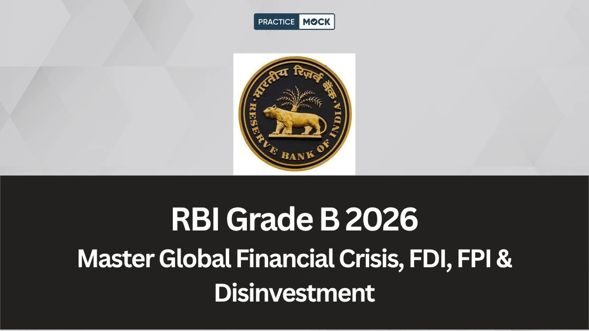 RBI Grade B 2026: Master Global Financial Crisis, FDI, FPI & Disinvestment