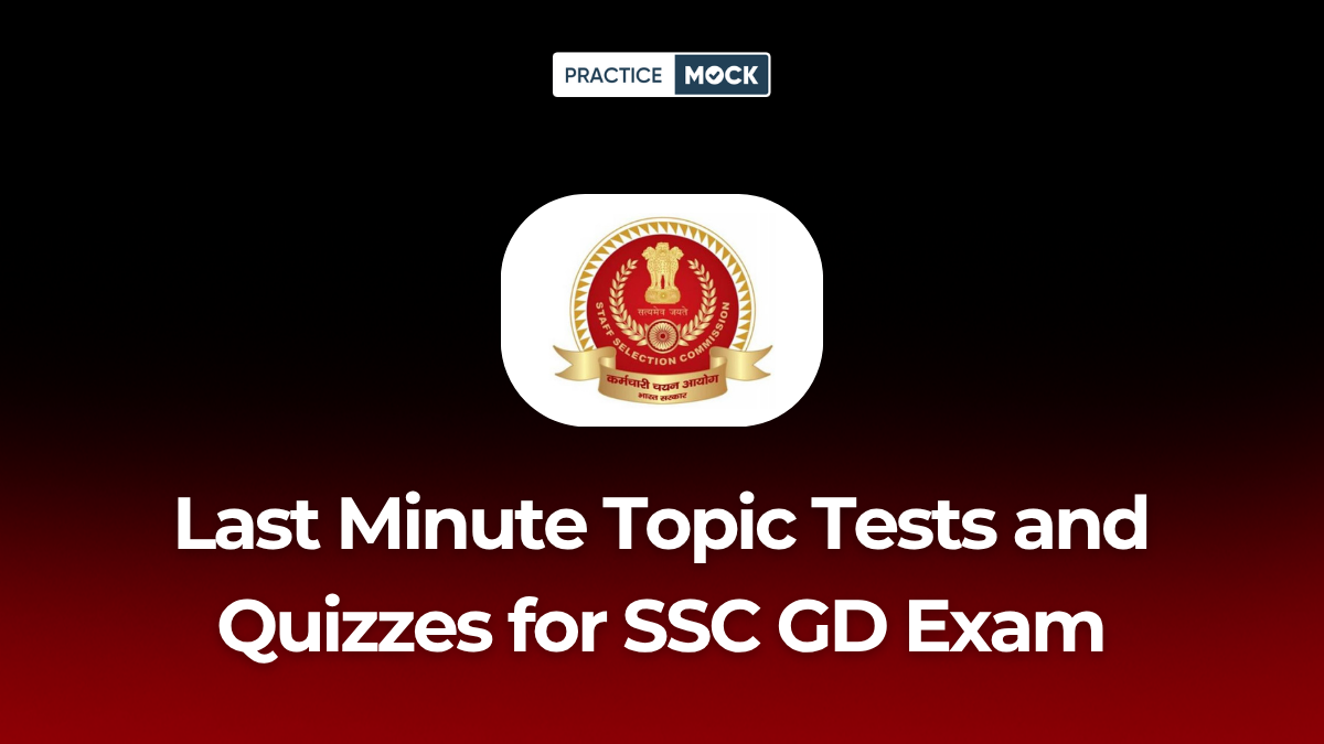 Last Minute Topic Tests and Quizzes for SSC GD 2026 Exam