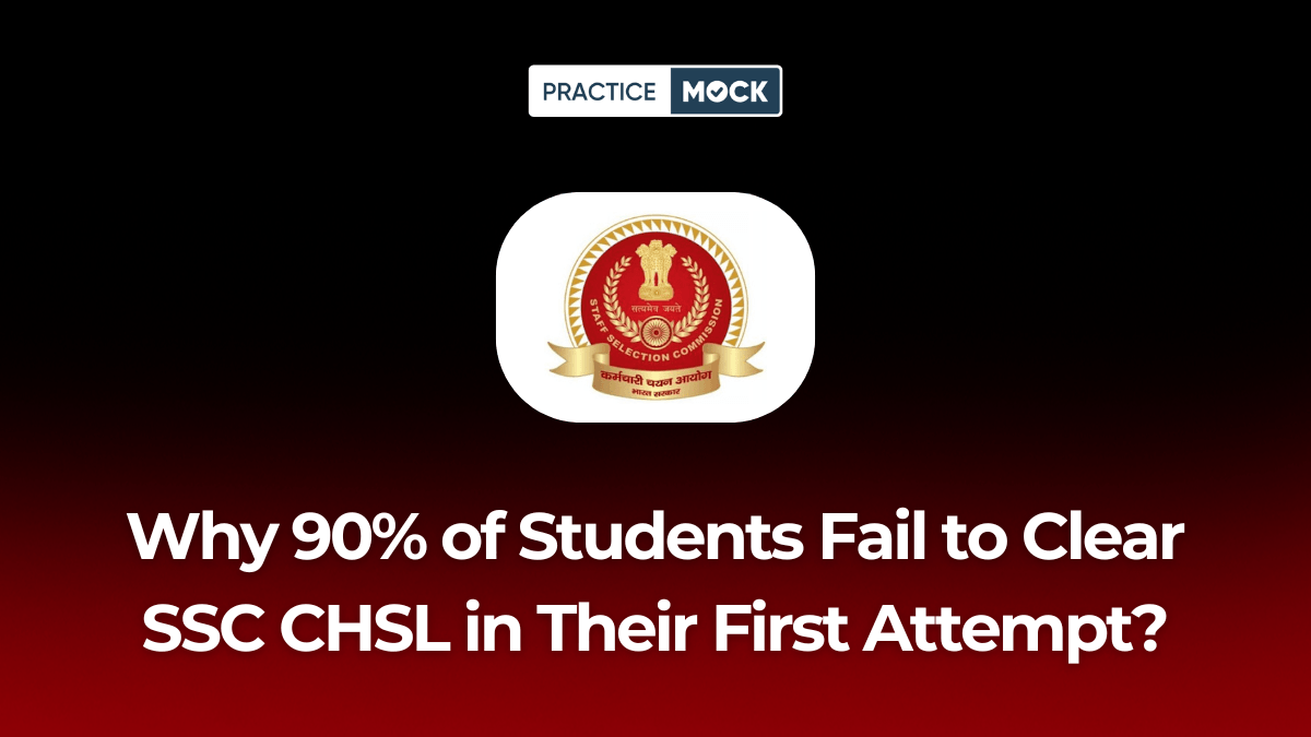 Why 90% of Students Fail to Clear SSC CHSL in Their First Attempt?