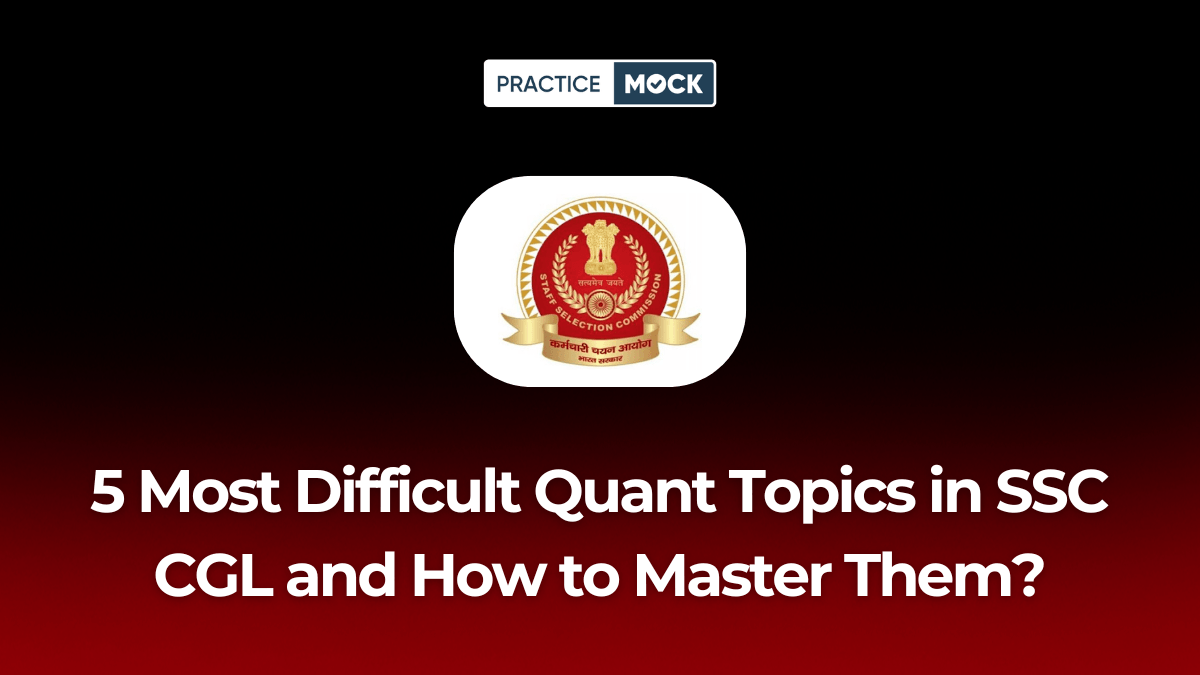 5 Most Difficult Quant Topics in SSC CGL and How to Master Them Fast?