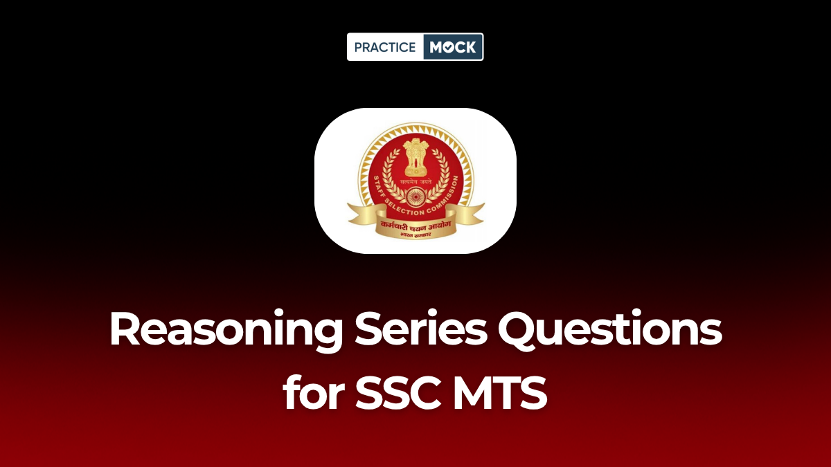Reasoning Series Questions for SSC MTS: Practice Top Repeated Questions Now