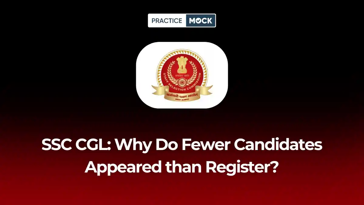 SSC CGL: Why Do Fewer Candidates Appeared than Register?