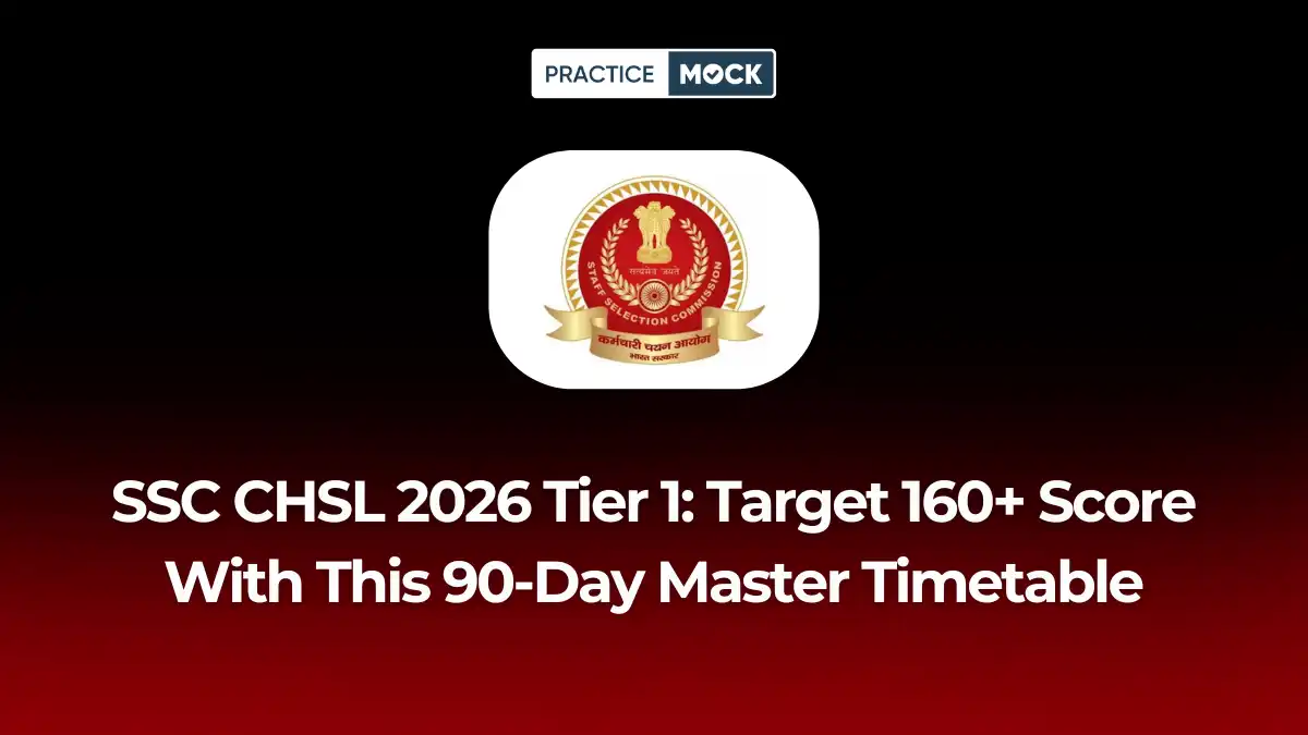 SSC CHSL 2026 Tier 1: Target 160+ Score With This 90-Day Master Timetable