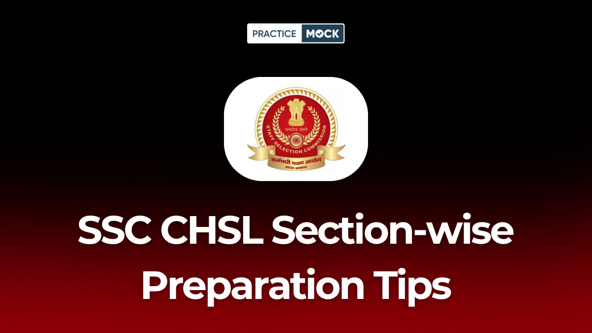 SSC CHSL Section-wise Preparation Tips: A Simple Study Guide