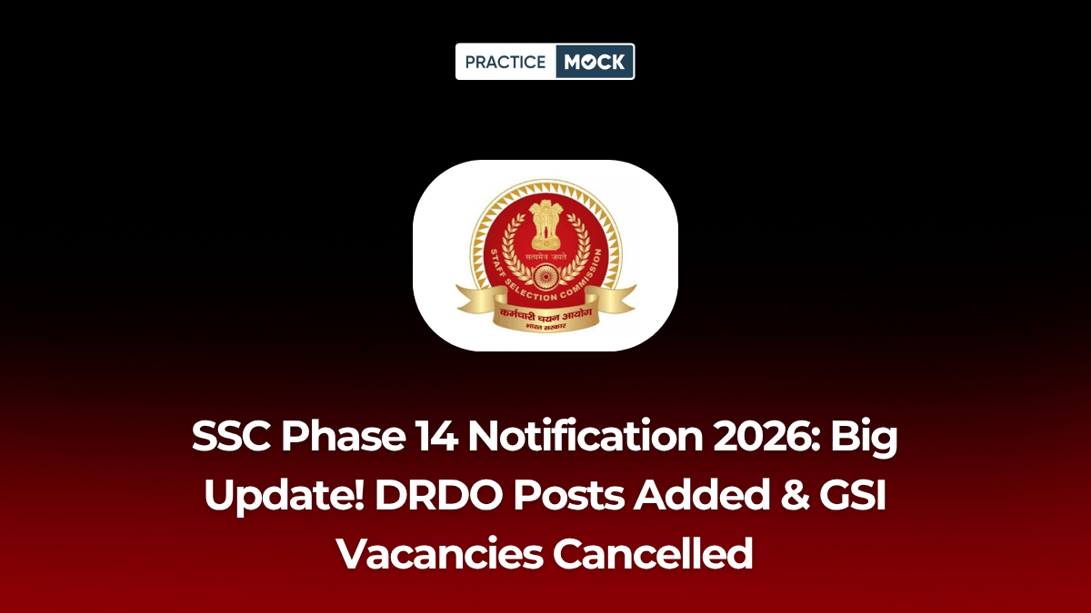 SSC Phase 14 Notification 2026: Big Update! DRDO Posts Added & GSI Vacancies Cancelled