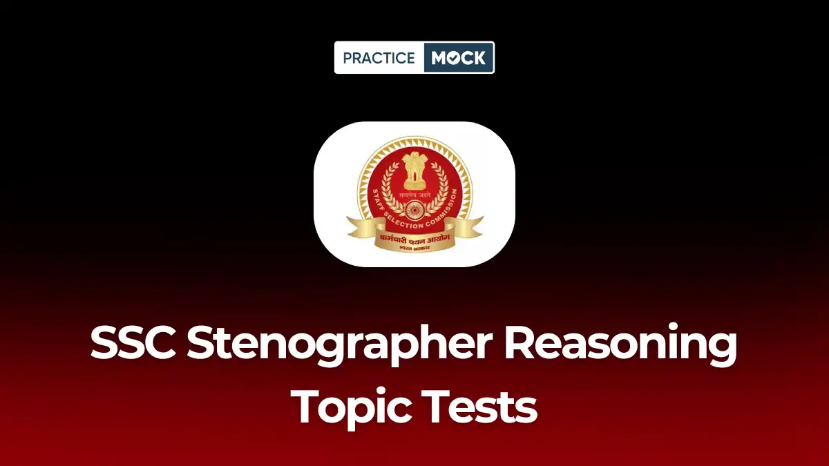 SSC Stenographer Reasoning Topic Tests: Attempt for Free