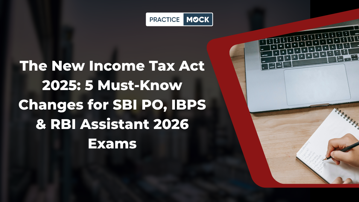 The New Income Tax Act 2025: 5 Must-Know Changes for SBI PO, IBPS & RBI Assistant 2026 Exams