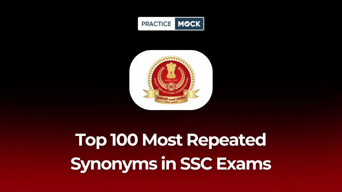 Top 100 Most Repeated Synonyms in SSC Exams: Memorize Them in 10 Minutes