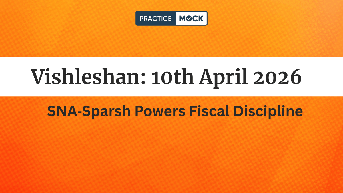 Vishleshan for Regulatory Exams 10th April 2026 | Demand‑Based Fund Release: How SNA‑Sparsh Is Reshaping India’s Fiscal Discipline