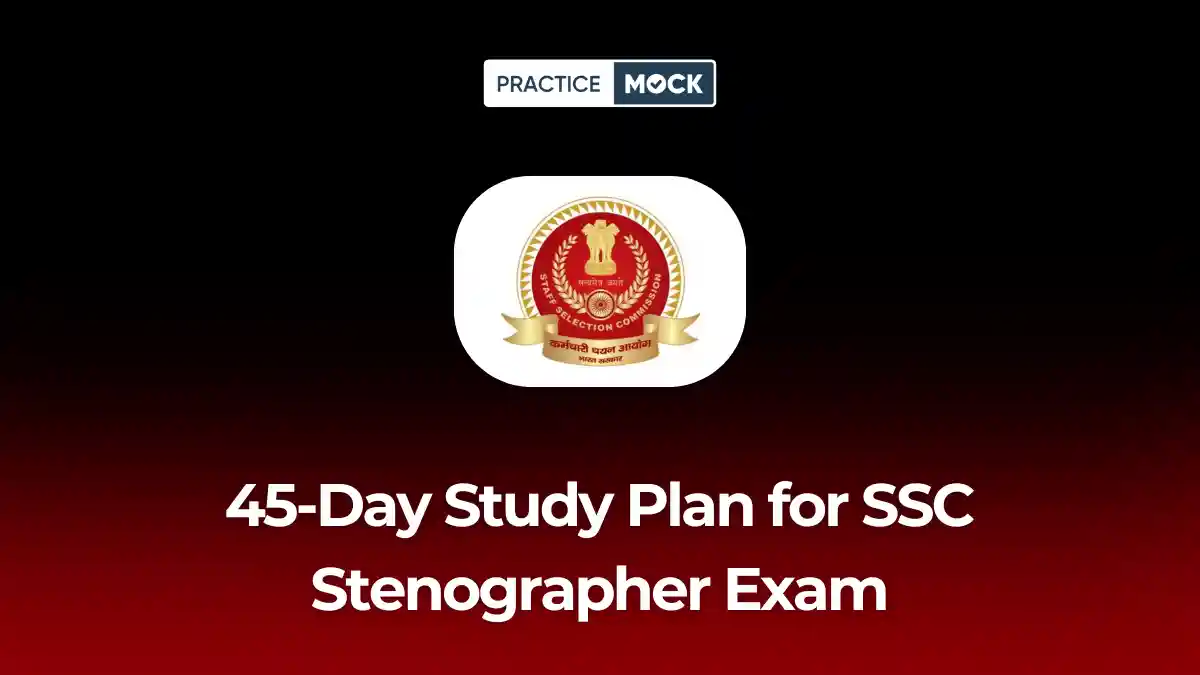 How to Follow a 45 Days Study Plan for SSC Stenographer 2026 Exam?